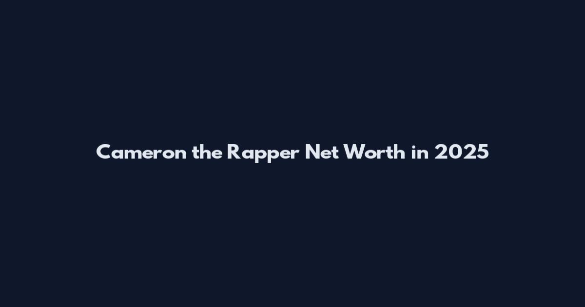 Cameron the Rapper Net Worth in 2025
