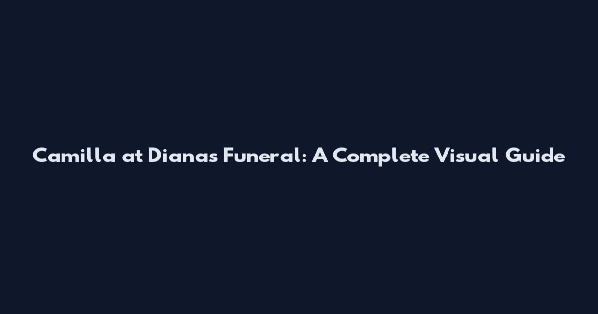 Camilla at Diana's Funeral: A Complete Visual Guide
