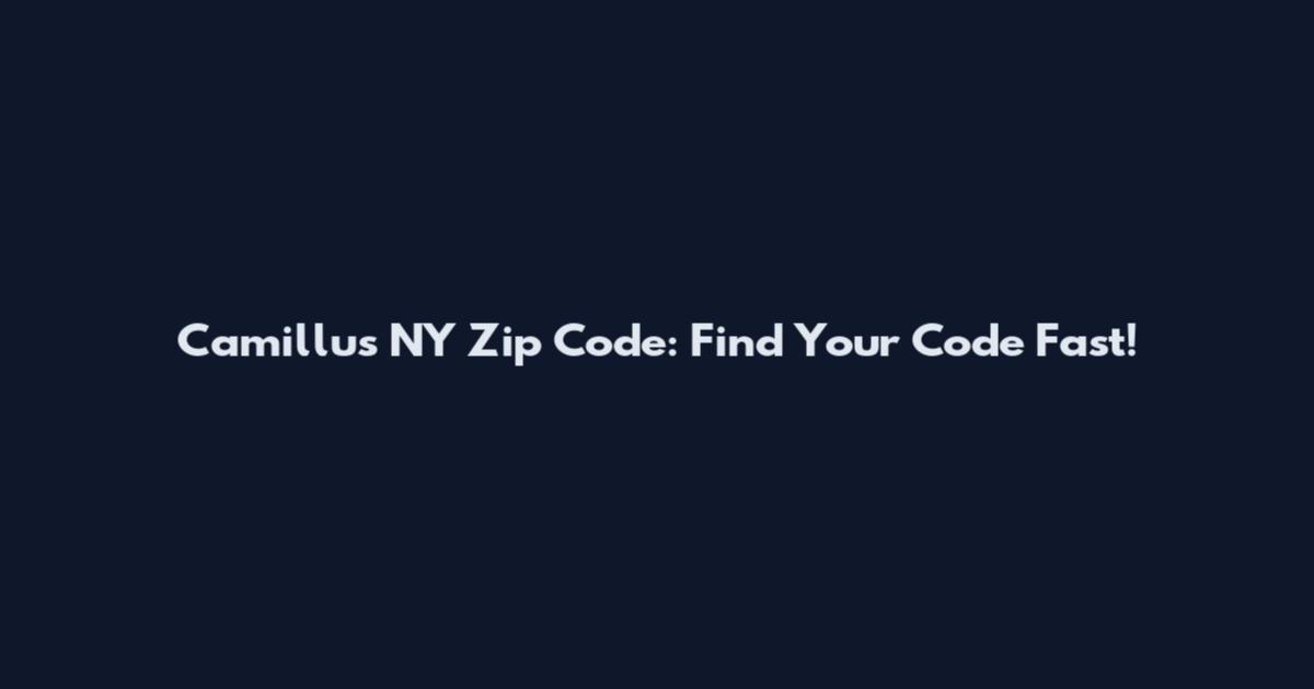 Camillus NY Zip Code: Find Your Code Fast!
