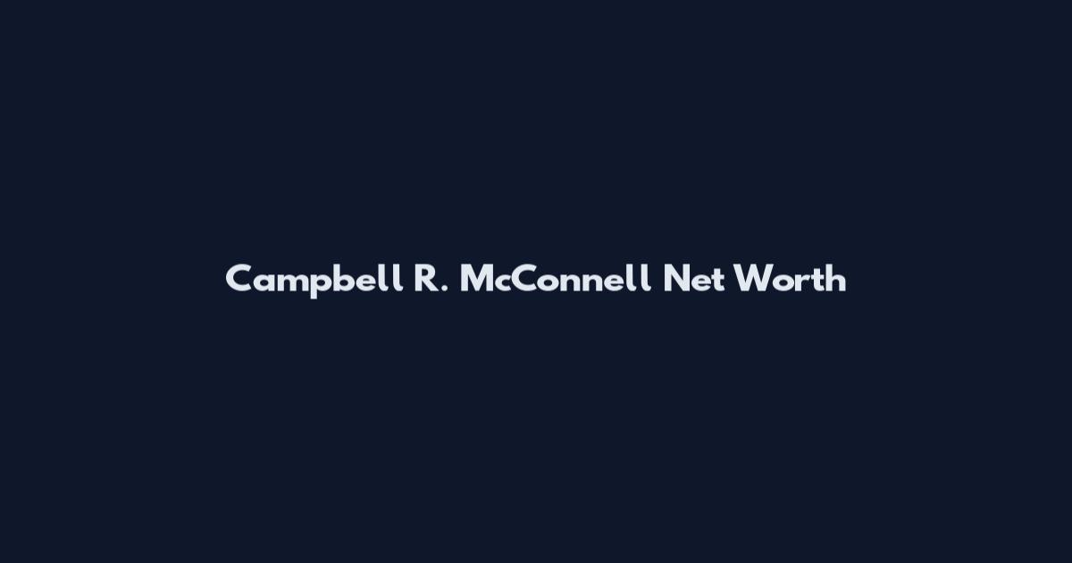 Campbell R. McConnell Net Worth