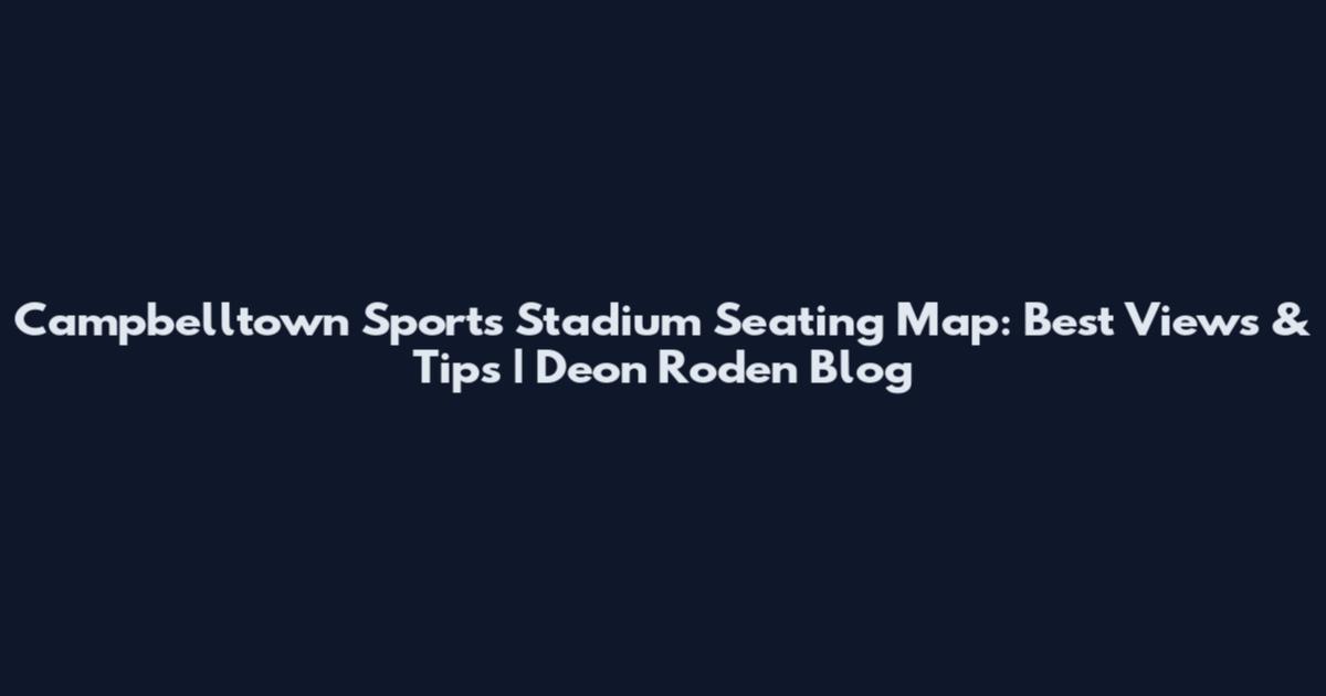 Campbelltown Sports Stadium Seating Map: Best Views & Tips | Deon Roden Blog