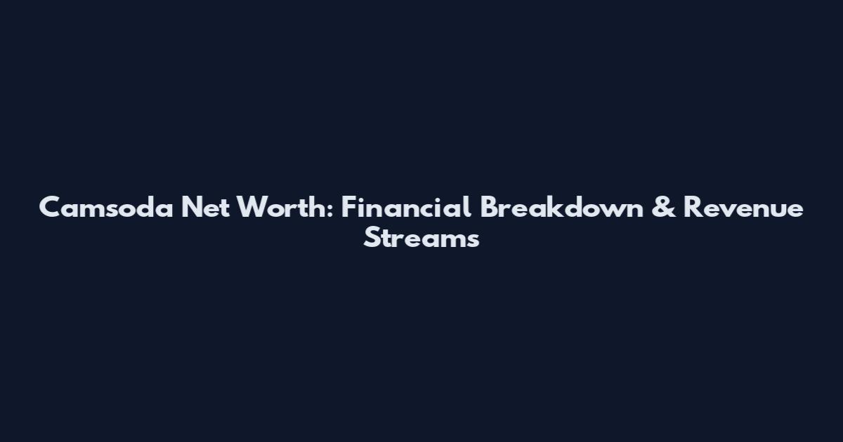 Camsoda Net Worth: Financial Breakdown & Revenue Streams