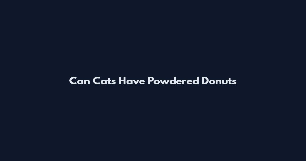 Can Cats Have Powdered Donuts