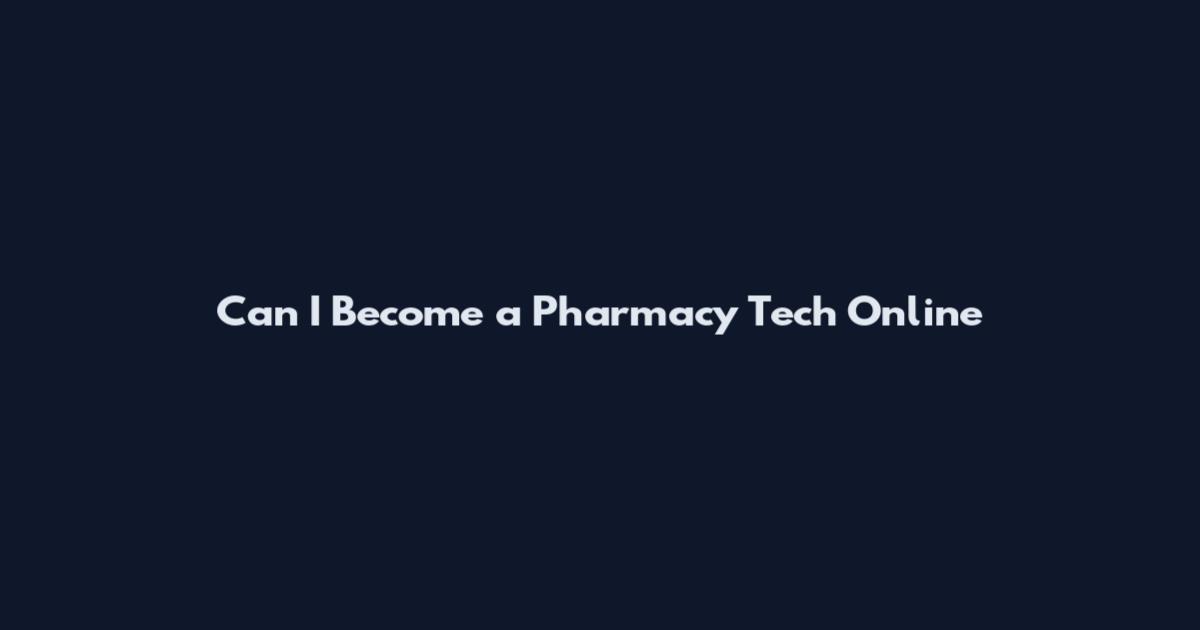 Can I Become a Pharmacy Tech Online