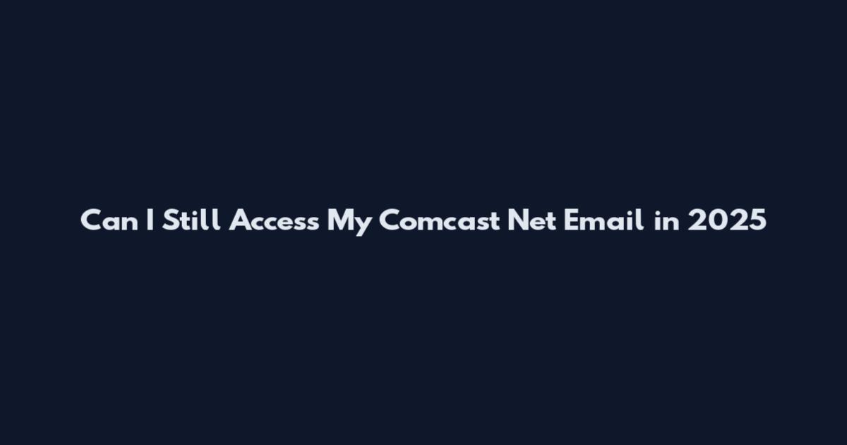 Can I Still Access My Comcast Net Email in 2025
