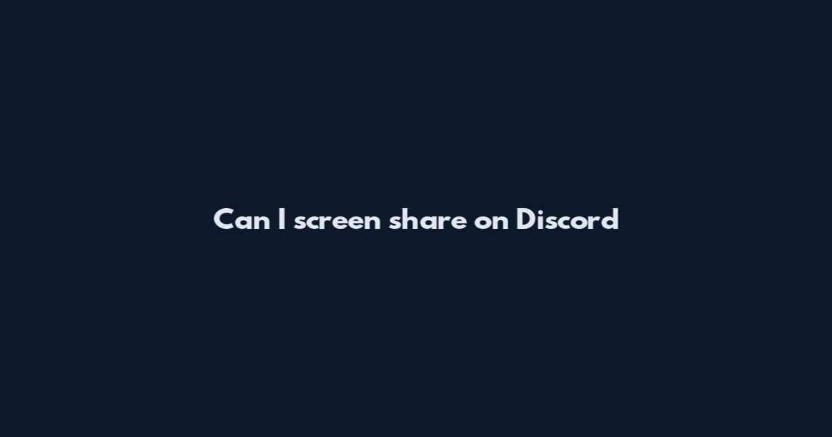 Can I screen share on Discord