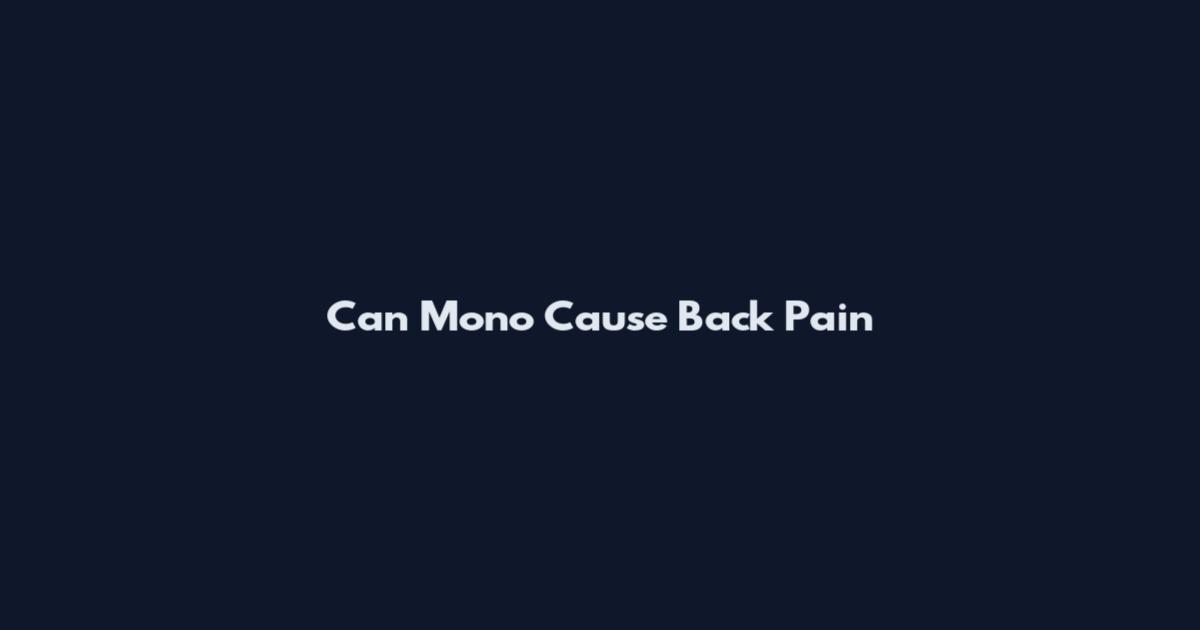 Can Mono Cause Back Pain