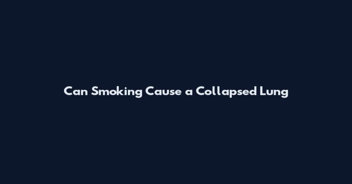 Can Smoking Cause a Collapsed Lung