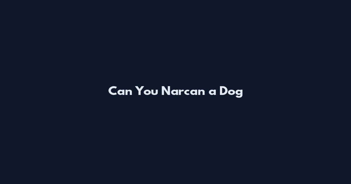 Can You Narcan a Dog