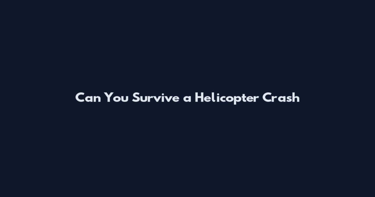 Can You Survive a Helicopter Crash
