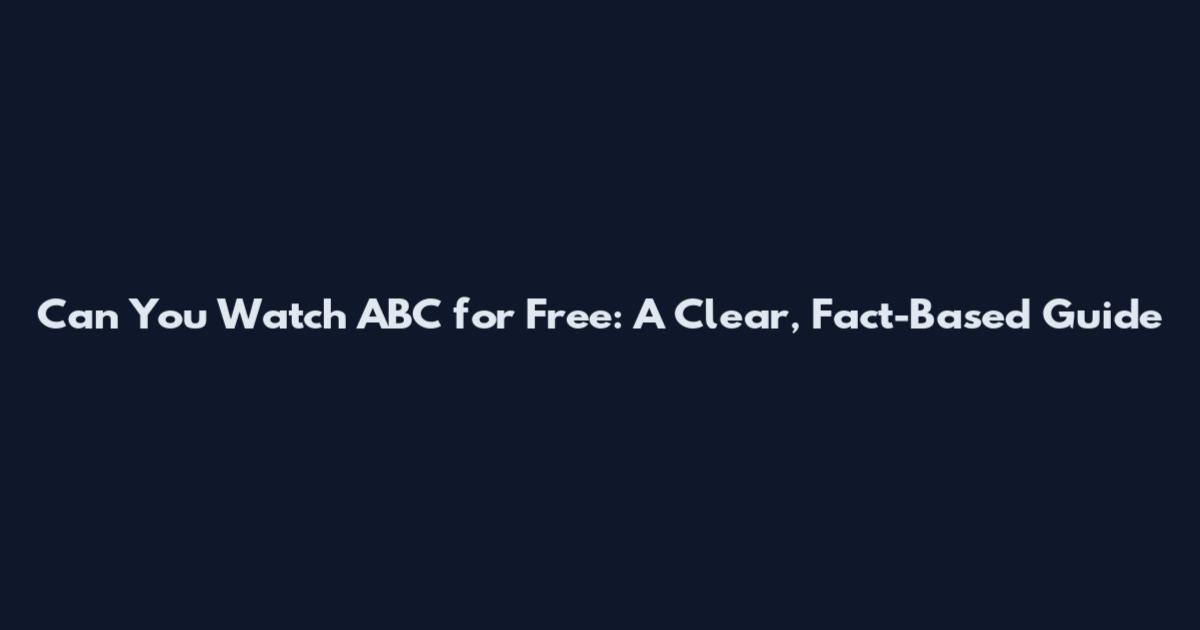 Can You Watch ABC for Free: A Clear, Fact-Based Guide