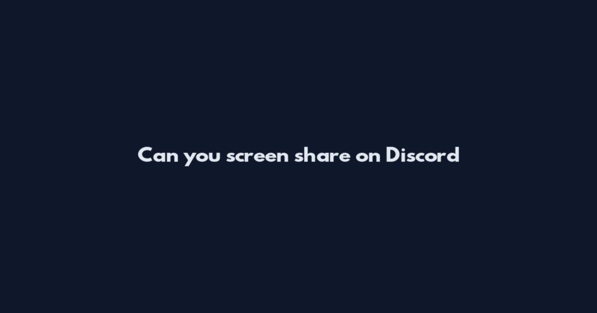 Can you screen share on Discord