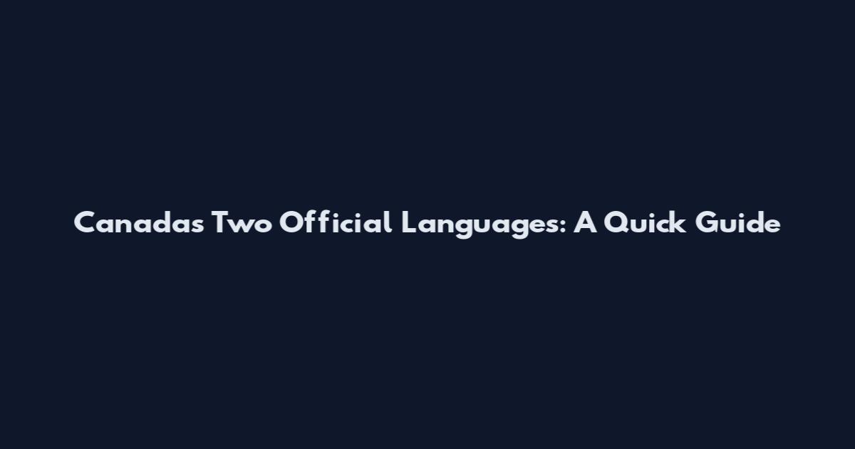 Canada's Two Official Languages: A Quick Guide
