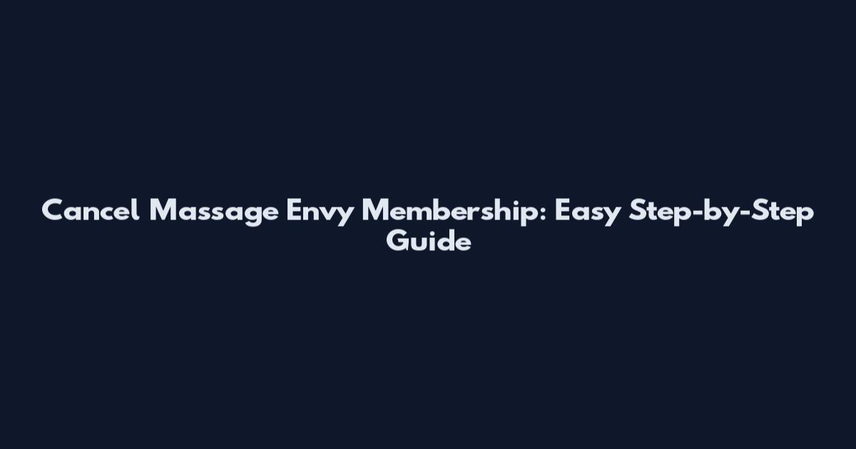 Cancel Massage Envy Membership: Easy Step-by-Step Guide