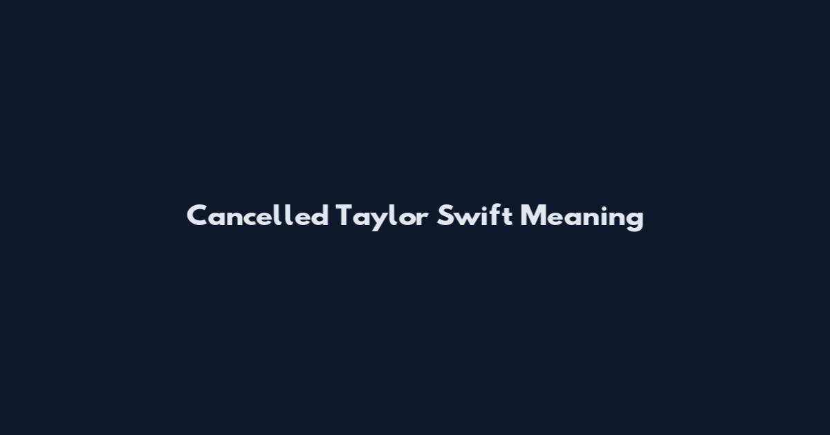 Cancelled Taylor Swift Meaning