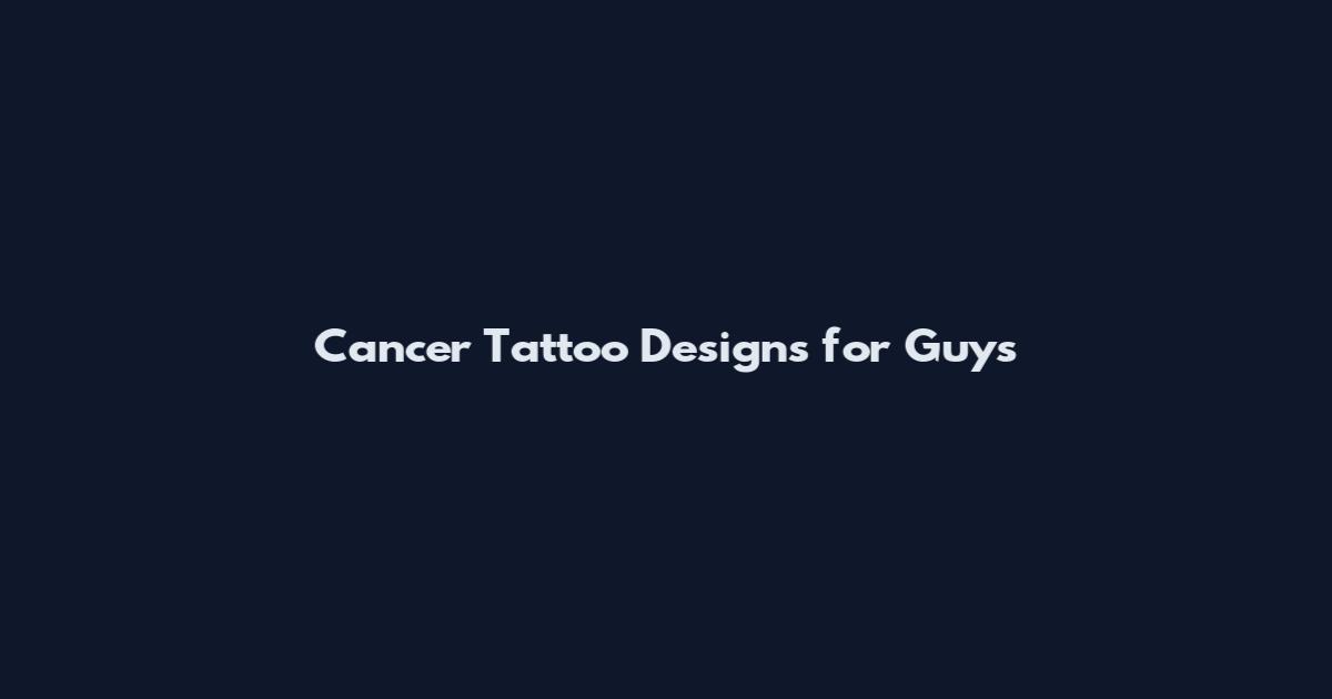Cancer Tattoo Designs for Guys