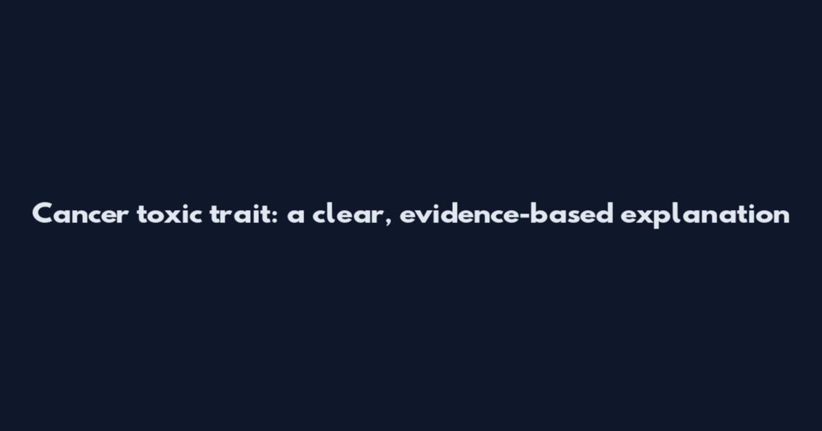 Cancer toxic trait: a clear, evidence-based explanation
