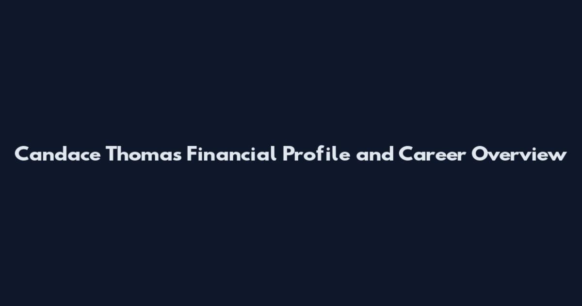 Candace Thomas Financial Profile and Career Overview