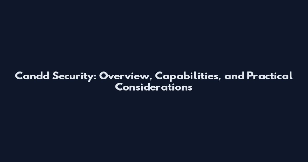 Candd Security: Overview, Capabilities, and Practical Considerations