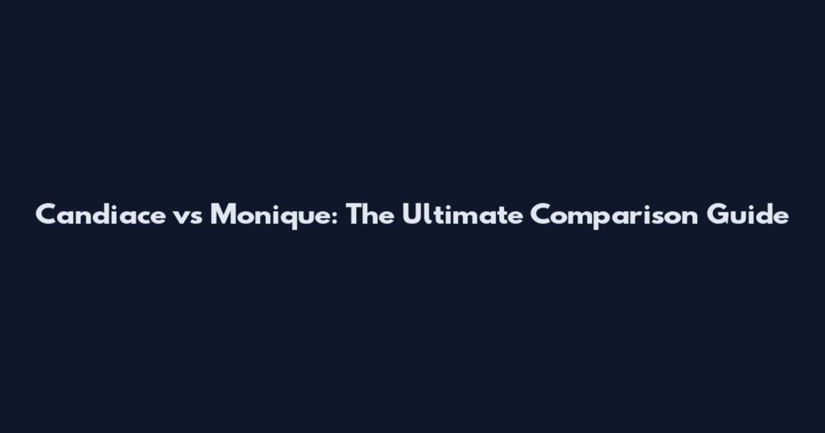 Candiace vs Monique: The Ultimate Comparison Guide