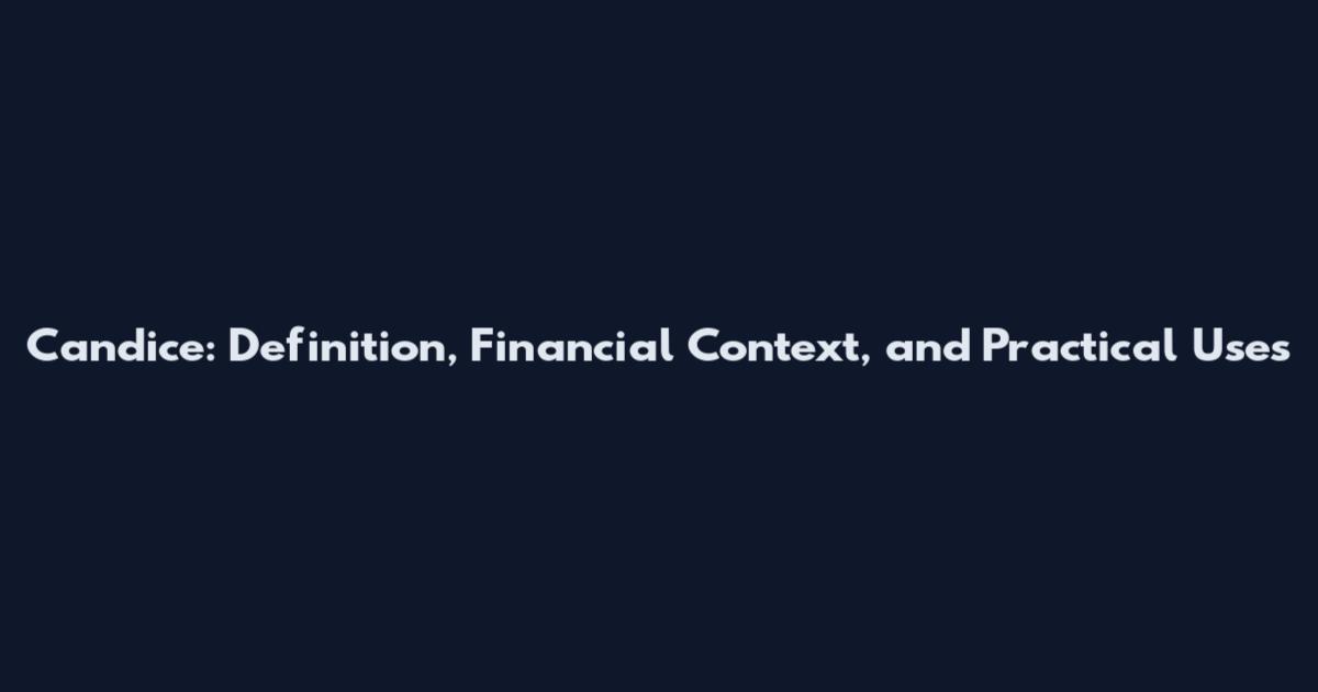 Candice: Definition, Financial Context, and Practical Uses