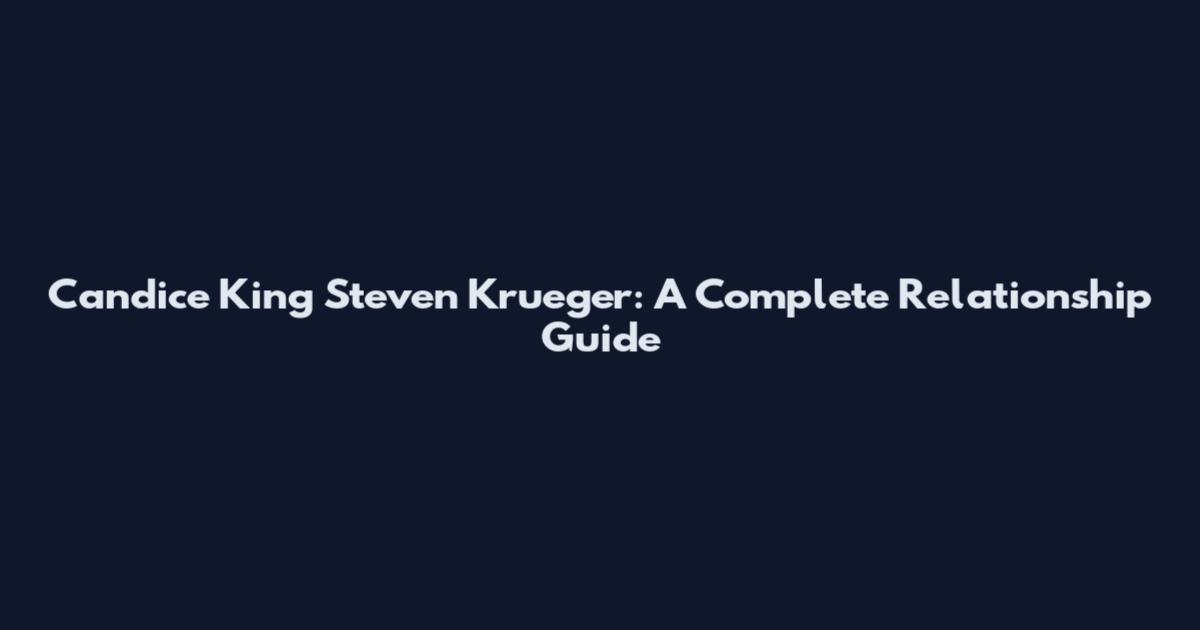 Candice King Steven Krueger: A Complete Relationship Guide