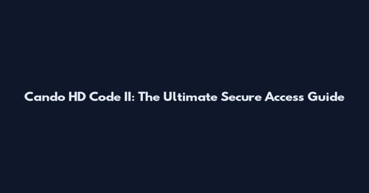 Cando HD Code II: The Ultimate Secure Access Guide