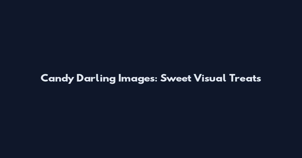 Candy Darling Images: Sweet Visual Treats