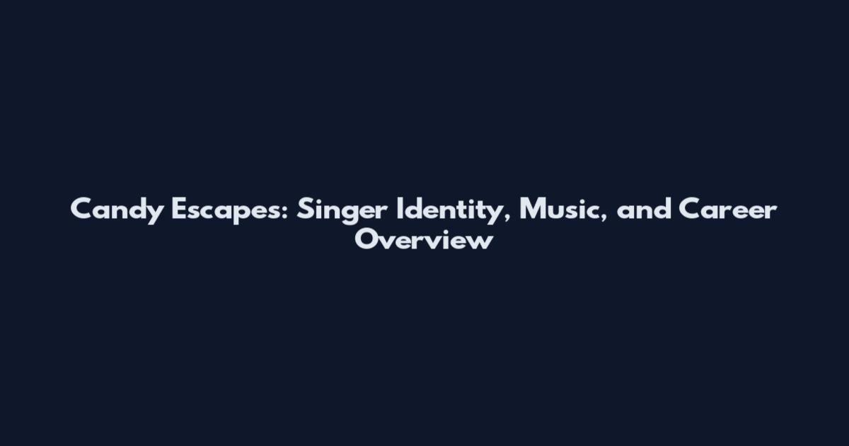 Candy Escapes: Singer Identity, Music, and Career Overview