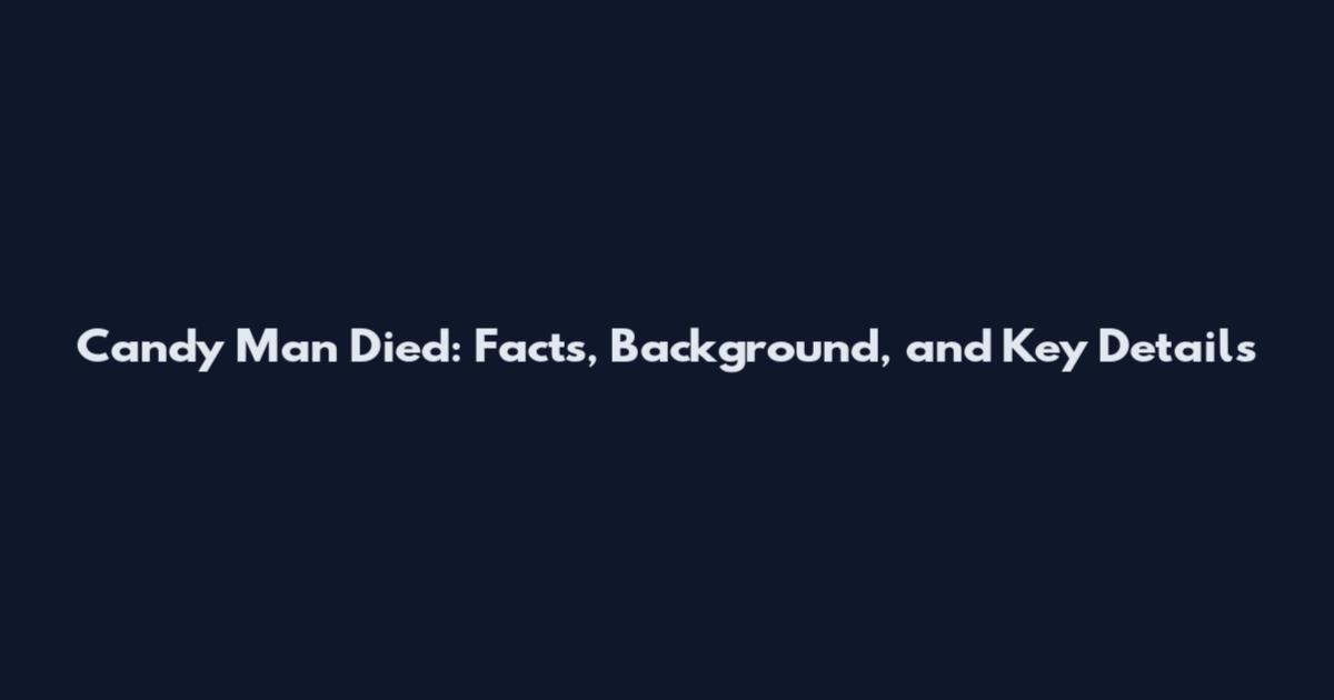 Candy Man Died: Facts, Background, and Key Details