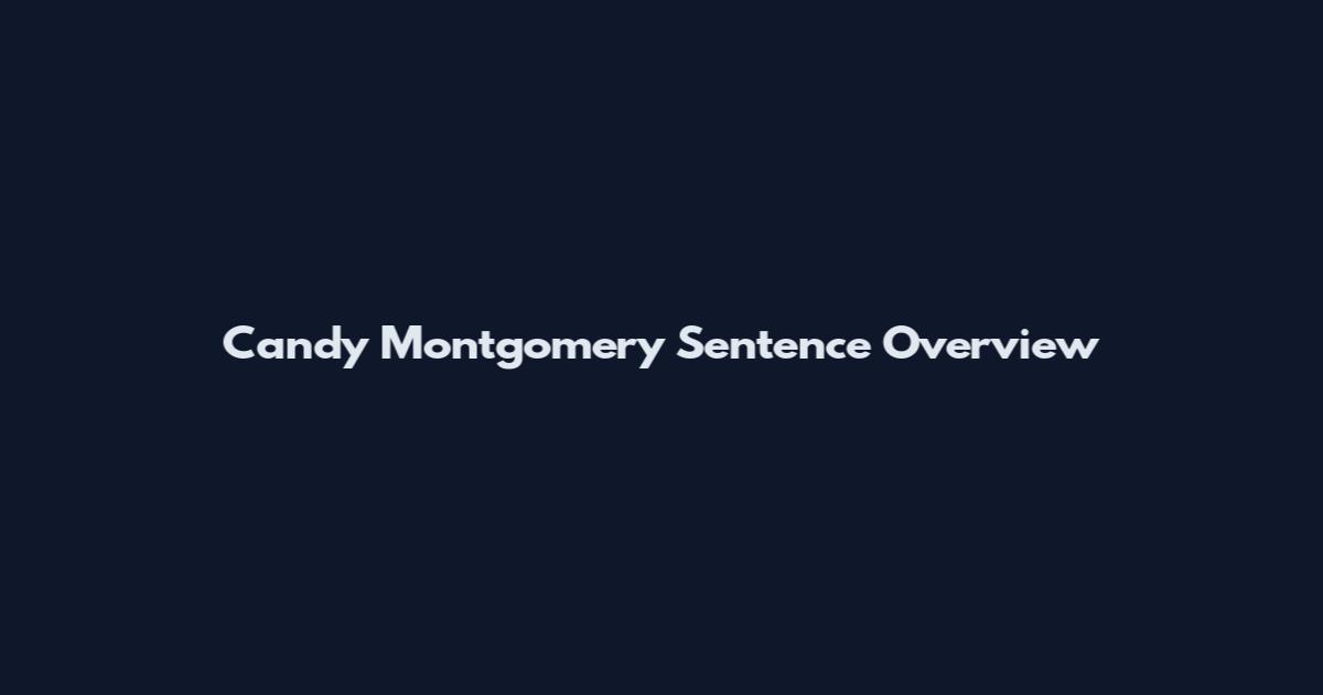 Candy Montgomery Sentence Overview