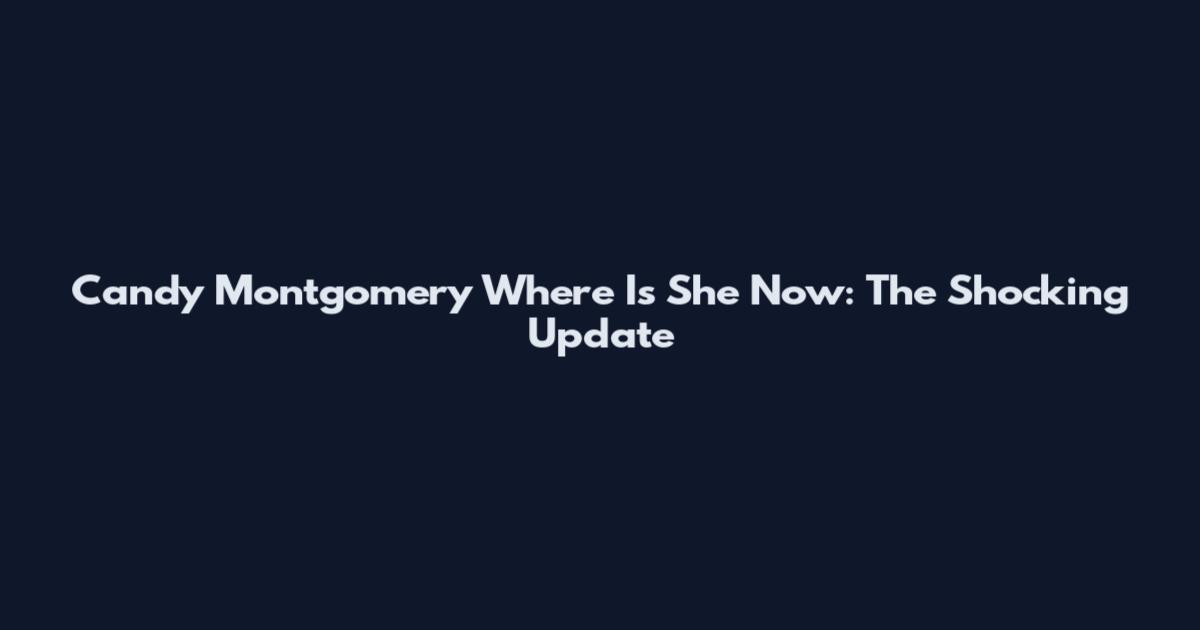 Candy Montgomery Where Is She Now: The Shocking Update
