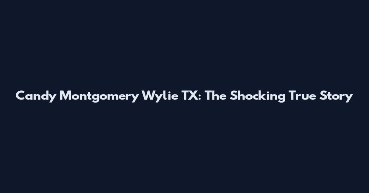Candy Montgomery Wylie TX: The Shocking True Story