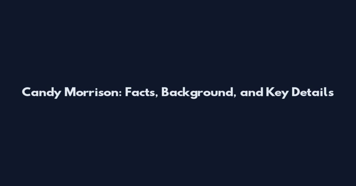 Candy Morrison: Facts, Background, and Key Details