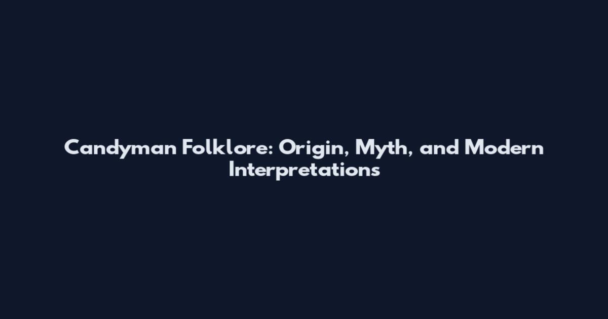 Candyman Folklore: Origin, Myth, and Modern Interpretations