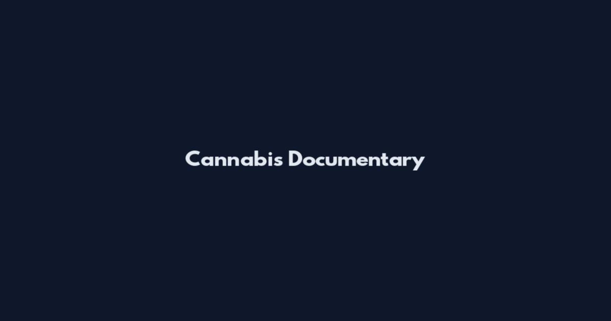 Cannabis Documentary