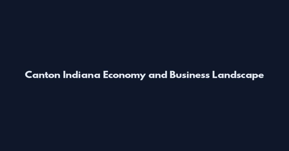 Canton Indiana Economy and Business Landscape
