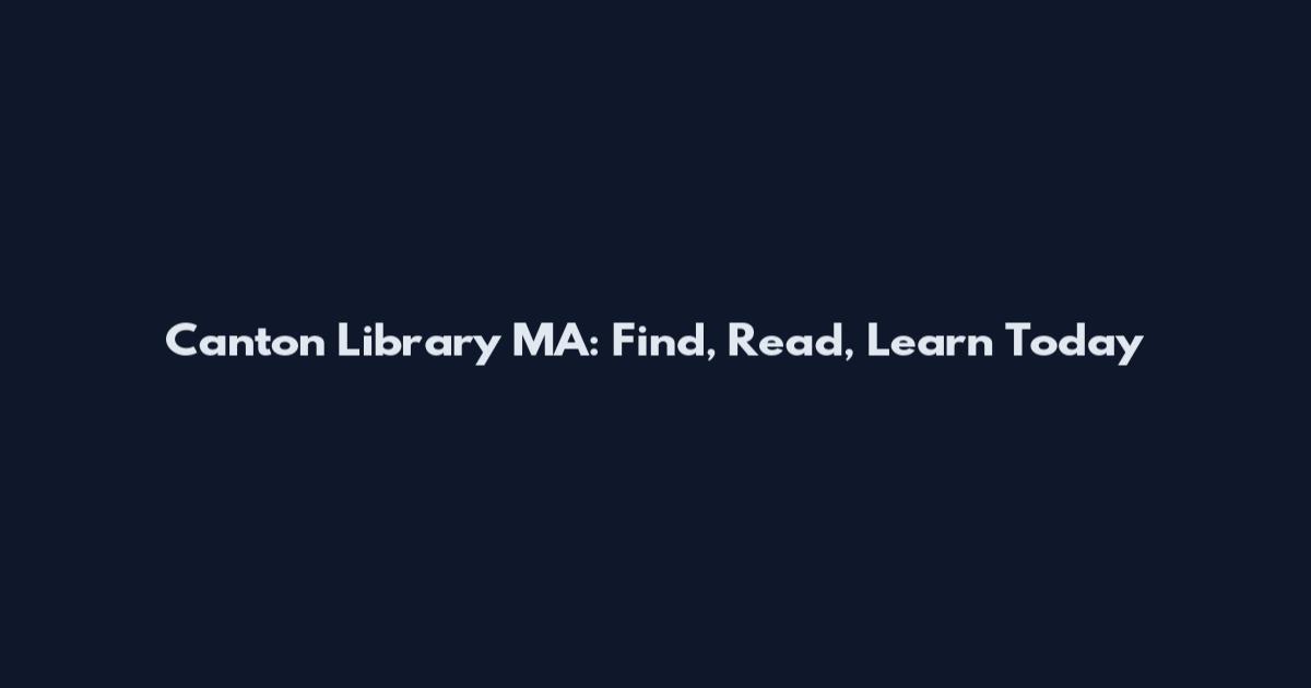 Canton Library MA: Find, Read, Learn Today