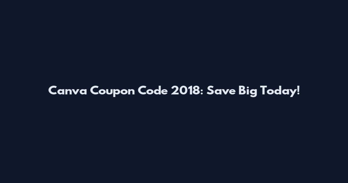 Canva Coupon Code 2018: Save Big Today!