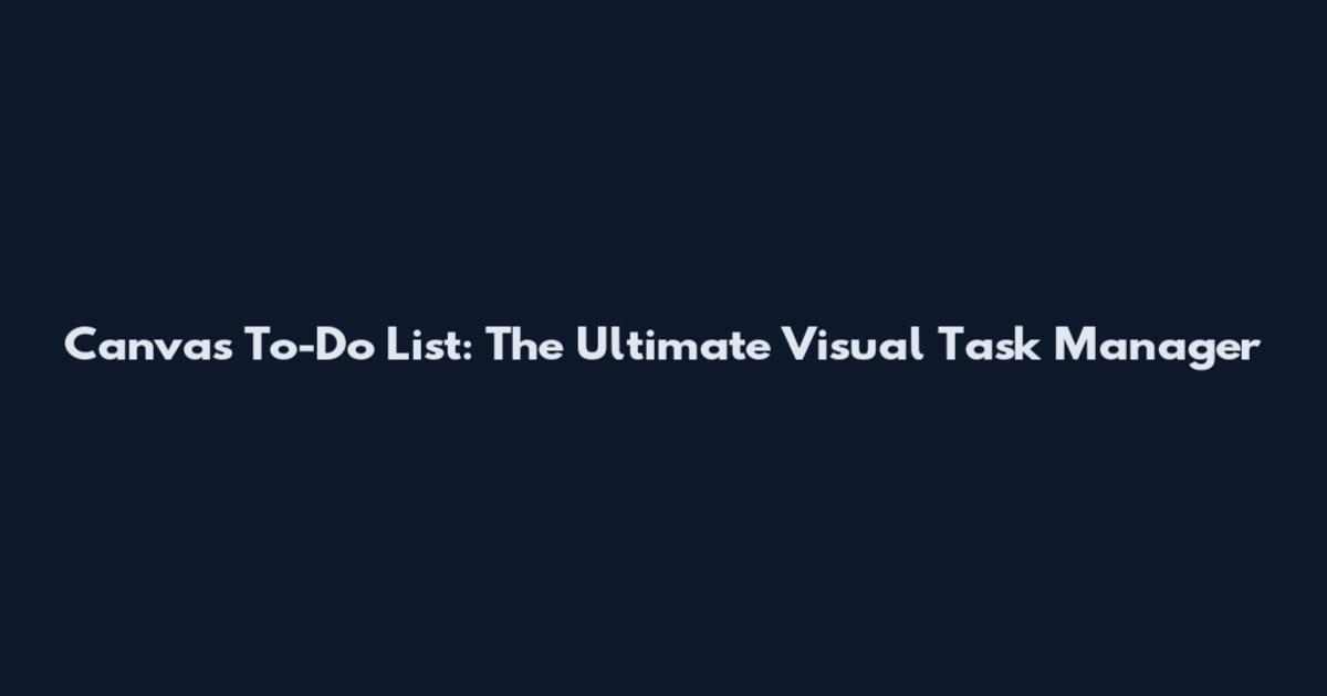 Canvas To-Do List: The Ultimate Visual Task Manager
