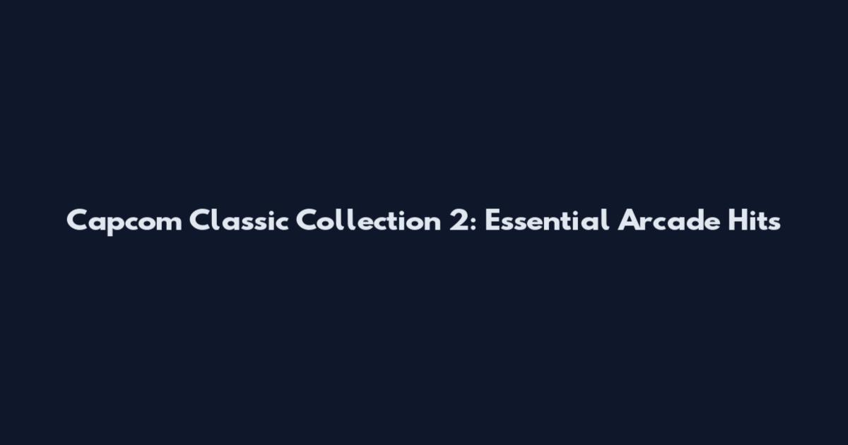 Capcom Classic Collection 2: Essential Arcade Hits