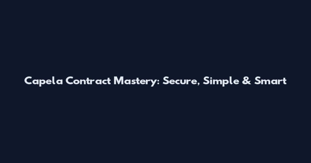 Capela Contract Mastery: Secure, Simple & Smart