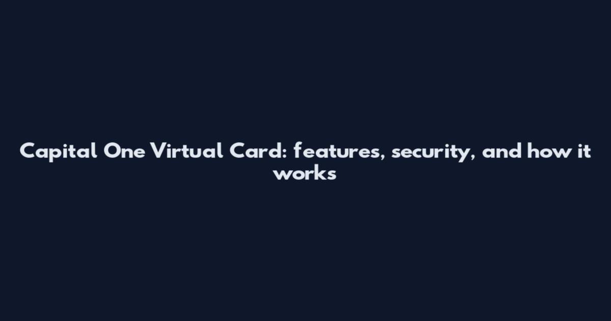 Capital One Virtual Card: features, security, and how it works