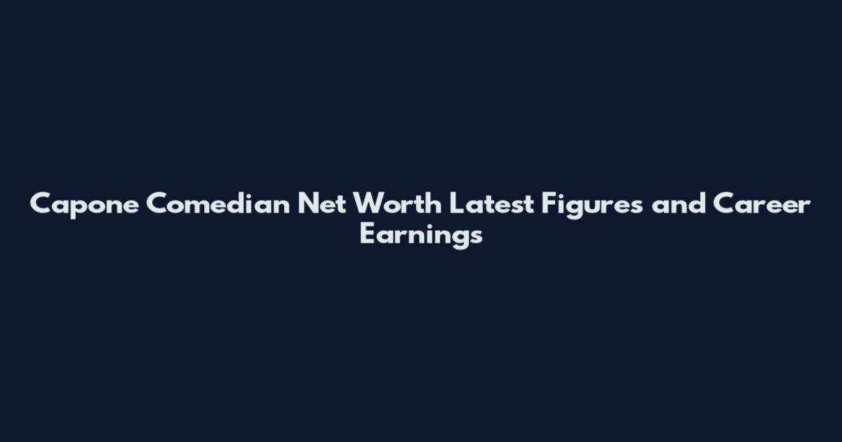 Capone Comedian Net Worth Latest Figures and Career Earnings