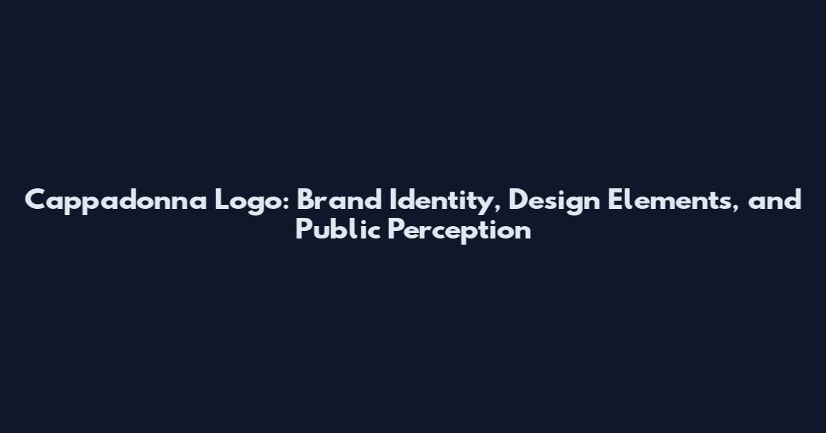 Cappadonna Logo: Brand Identity, Design Elements, and Public Perception