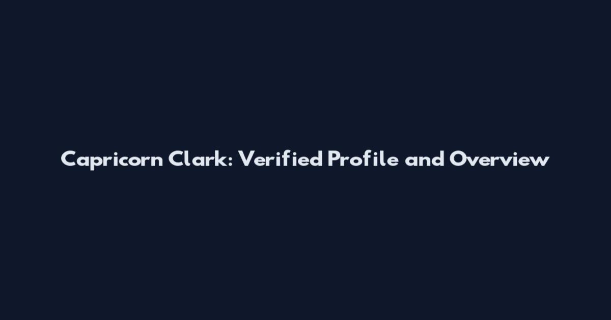Capricorn Clark: Verified Profile and Overview
