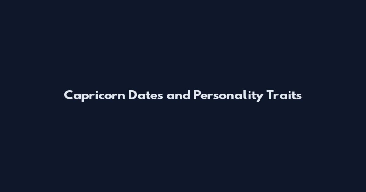 Capricorn Dates and Personality Traits