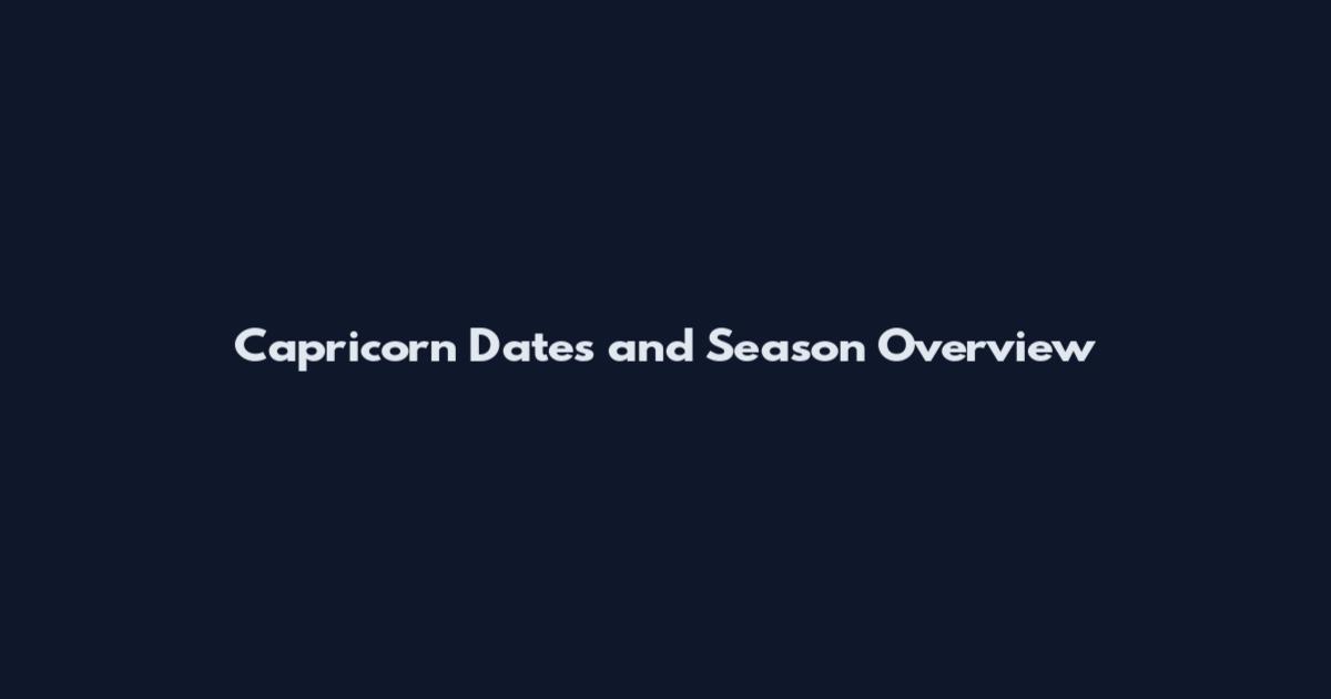 Capricorn Dates and Season Overview