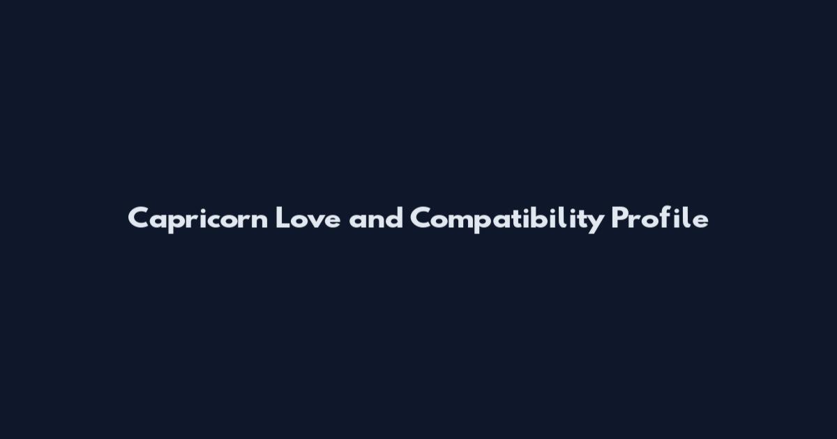 Capricorn Love and Compatibility Profile