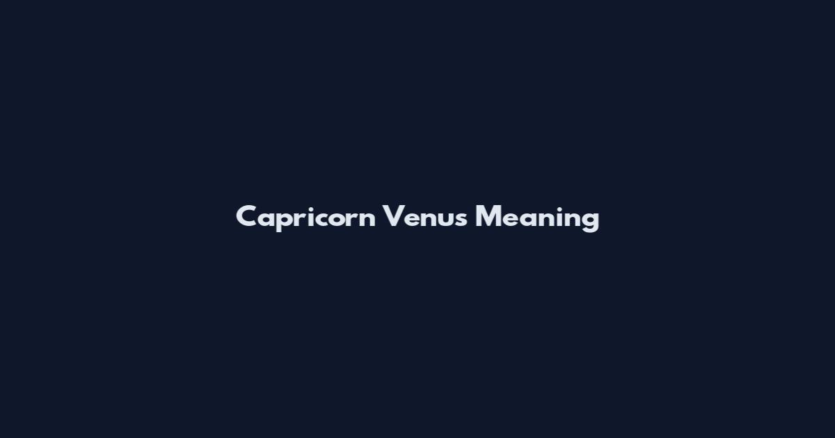Capricorn Venus Meaning